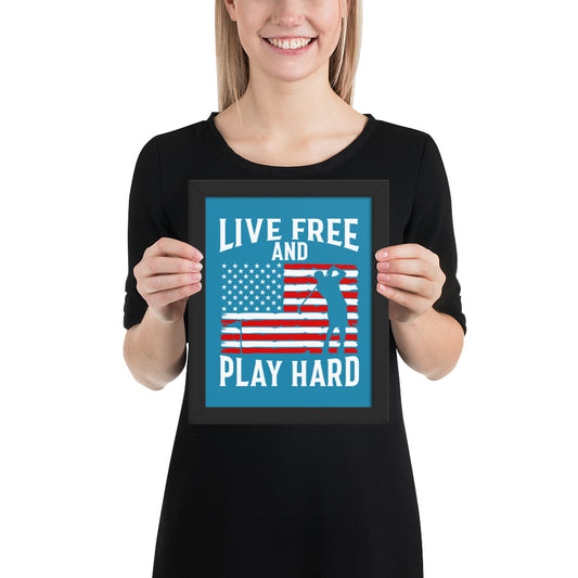Live Free & Play Hard Framed Poster