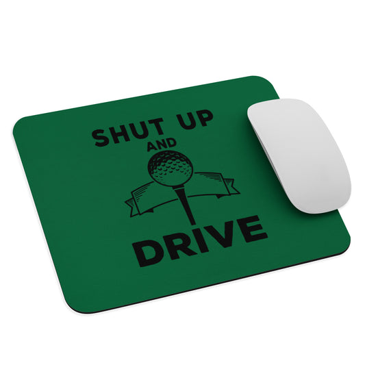Shut Up and Drive Mouse Pad