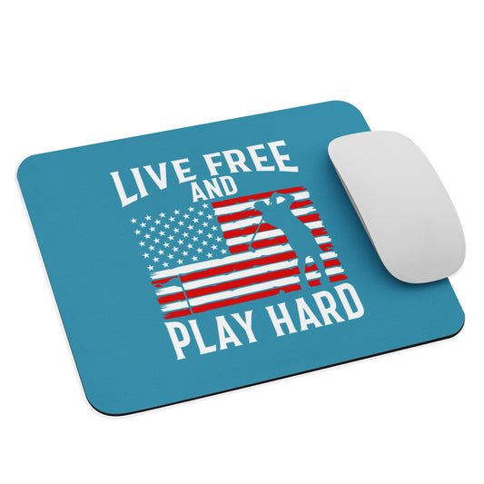 Live Free and Play Hard Mouse Pad