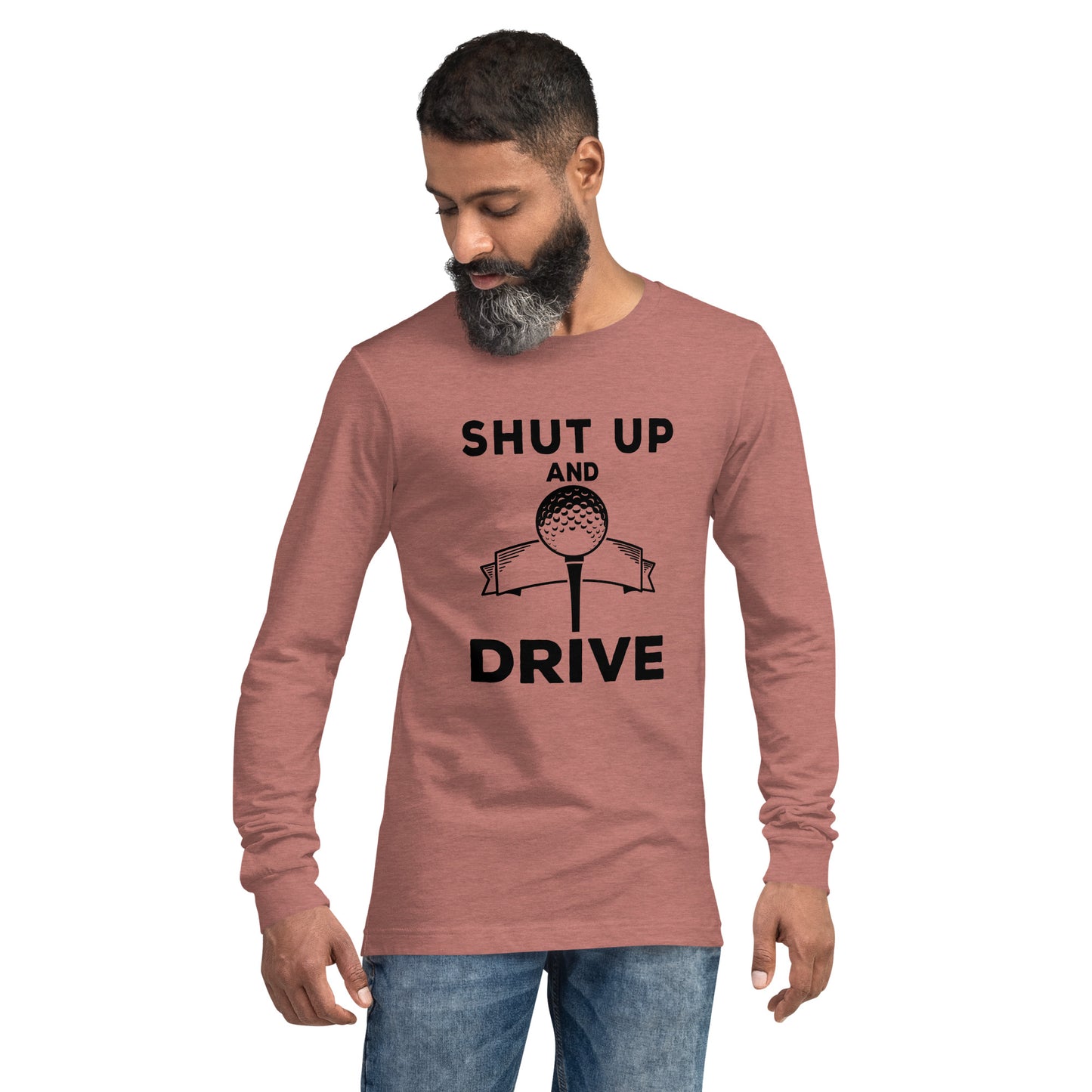 Shut Up and Drive Long Sleeve Shirt