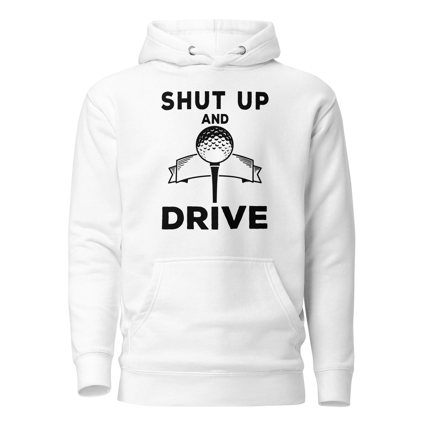 Shut Up and Drive Premium Hoodie